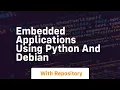 Embedded applications using python and debian