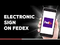 How to Sign Electronically on Fedex