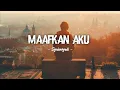 Syahriyadi - Maafkan Aku (Cover)