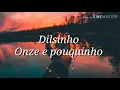 Dilsinho - Onze e pouquinho (Letra)
