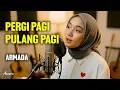 Lagu ARMADA - PERGI PAGI PULANG PAGI | Reggae Cover by Ameera