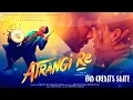 End Credits Suite (Rait Zara Si) | #AtrangiRe BGM | An #ARRahman Musical