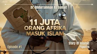 nyaris tak dikenal dokter ini islamkan 11 juta orang di afrika soif