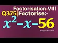 Q375 Factorise x 2-x-56 Factorise x square - x