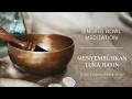 Download Lagu Meditasi Singing Bowl - Menyembuhkan Luka Batin