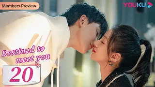  destined to meet you ep20 girl boss and her young contract husband lu yanqi yang ze youku