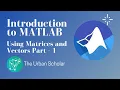 Interacting with Matrices and Vectors for Linear Algebra in MATLAB
