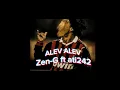Zen-G ft ati 242 ALEV ALEV🔥🔥
