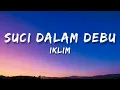 Iklim - Suci Dalam Debu (Lirik)