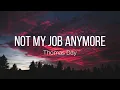 Thomas Day - not my job anymore (Lyrics)