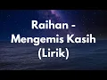 Download Lagu Raihan Mengemis Kasih Lirik