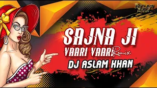 Sajna Ji Vaari Remix |Bolly Bangerz Vol-1|Dj Aslam Khan