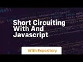Short circuiting with and javascript
