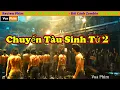 Review Phim Chuyen Tau Sinh Tu Phan 2 - Train To Busan 2 Zombie ngay hau tan the