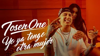 Toser One - Yo Ya Tengo Otra Mujer (Video Oficial)