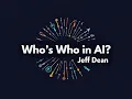Jeff Dean The Architect of Google s AI Revolution