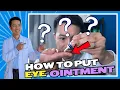 Applying Eye Ointment Don t Use the Tube Tip Try This Safer Method
