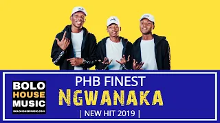 phb finest ngwanaka new hit 2019 