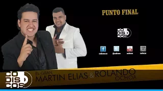 Download Punto Final, El Gran Martín Elías Y Rolando Ochoa -Audio MP3