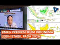 [FULL] BMKG Prediksi Iklim Indonesia Lebih Stabil di 2026, Ini Penjelasannya