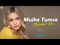 Download Lagu Mujhe Tumse Mohabbat Hai (Remix) | DJ PARTHO | Emraan Hashmi | Dia | Tumsa Nahin Dekha A Love Story