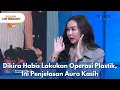 Download Lagu Dikira Habis Lakukan Operasi Plastik, Ini Penjelasan Aura Kasih - RUMPI NO SECRET (6/3/25) P1