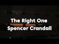 The Right One - Spencer Crandall | If i can fight for that longFor someone my heart knew was wrong …