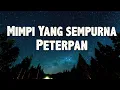 Download Lagu Peterpan - Mimpi Yang Sempurna ( Lirik Lagu )