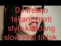 Download Lagu DJ tresno tekane mati style kondang slow viral tiktok