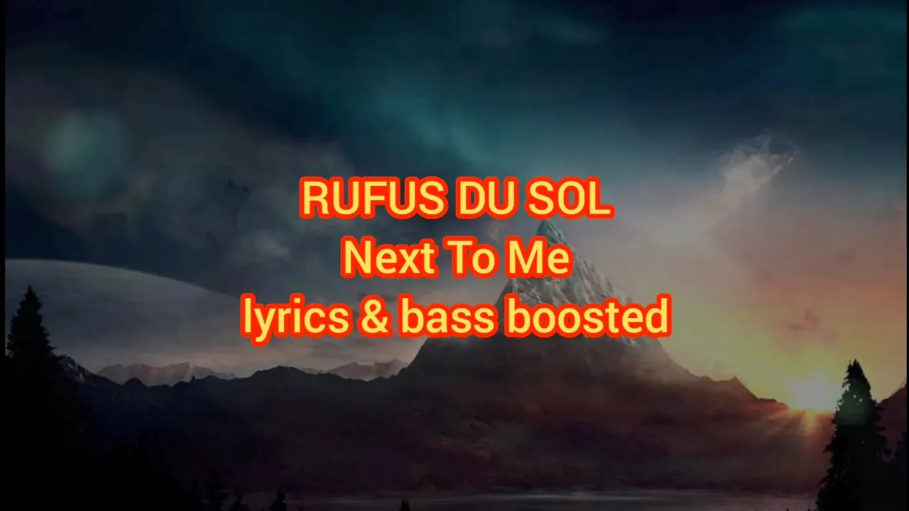 Rufus Du Sol - Next To Me lyrics||bass boosted|| Rufus Du Sol - Next To Me lyrics||bass boosted||