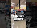 Safeway closing so sad American economy is so bad