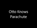 Otto Knows - Parachute