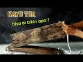 KREASI KAYU TUA | anda pasti tidak terpikirkan dengan IDE KREATIF ini !!??
