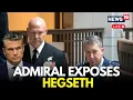 LIVE Explosive Testimony: Hegseth Faces Scrutiny After Explosive Admiral Statements | US News | N18G