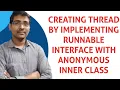 CREATING THREAD BY IMPLEMENTING RUNNABLE INTERFACE WITH ANONYMOUS INNER CLASS MULTI THREADING