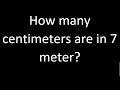 How many centimeters are in 7 meter cm m