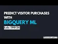 Predict Visitor Purchases with BigQuery ML Lab - Google Skills Boost