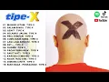 Lagu Tipe - X Full Album Terbaik 2025 | Lagu Indonesia Hits Pilihan Terbaik \u0026 Terpopuler Sepanjang Masa  