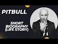 Pitbull - Short Biography Life Story