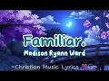Download Lagu Familiar - Madison Ryann Ward lyrics