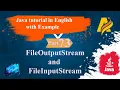 Java Tutorial Part 73 FileOutputStream and FileInputStream with Examples