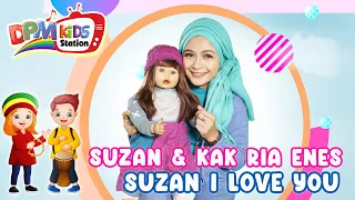 suzan u0026 kak ria enes suzan i love you official kids video 