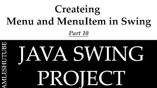 10 - Createing Menu and MenuItem in Swing