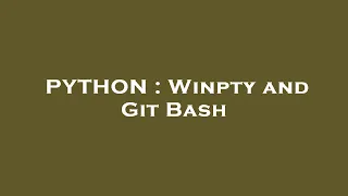 PYTHON Winpty and Git Bash