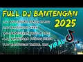 Lagu FULL Dj BANTENGAN 2025 || DJ MBEROT FULL BAS PALING POPULER | COCOK UNTUK CEK SOUND TAHUN BARU
