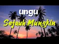 Download Lagu Sejauh Mungkin - Ungu (Lirik)