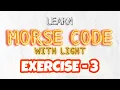 How to Master Morse Code with Light EXERCISE - 3