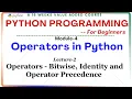 Python Programming for Beginners M-4 L-2 Operators - Bitwise Identity Operators Precedence