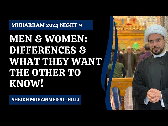 ⁣Men & Women: Differences & What They Want The Other to Know | Night 9 | Sheikh Mohammed Al-Hilli