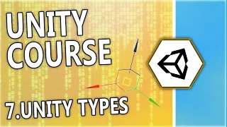 Learn Unity C - 7 Unity Types